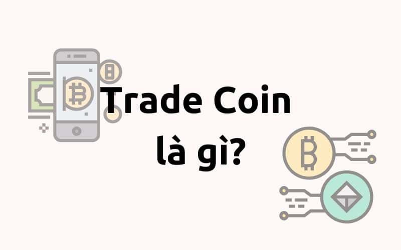 Trade coin là gì