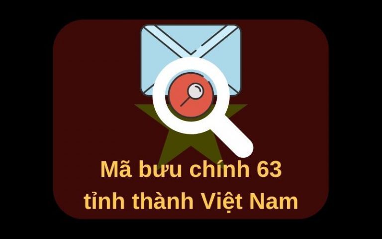 Zip Code/Postal Code là gì? Tra cứu mã bưu điện 63 tỉnh thành Việt Nam