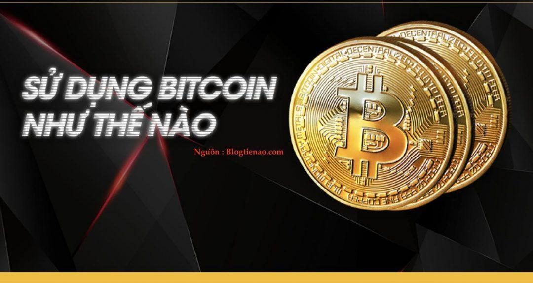 sử dụng bitcoin như thế nào