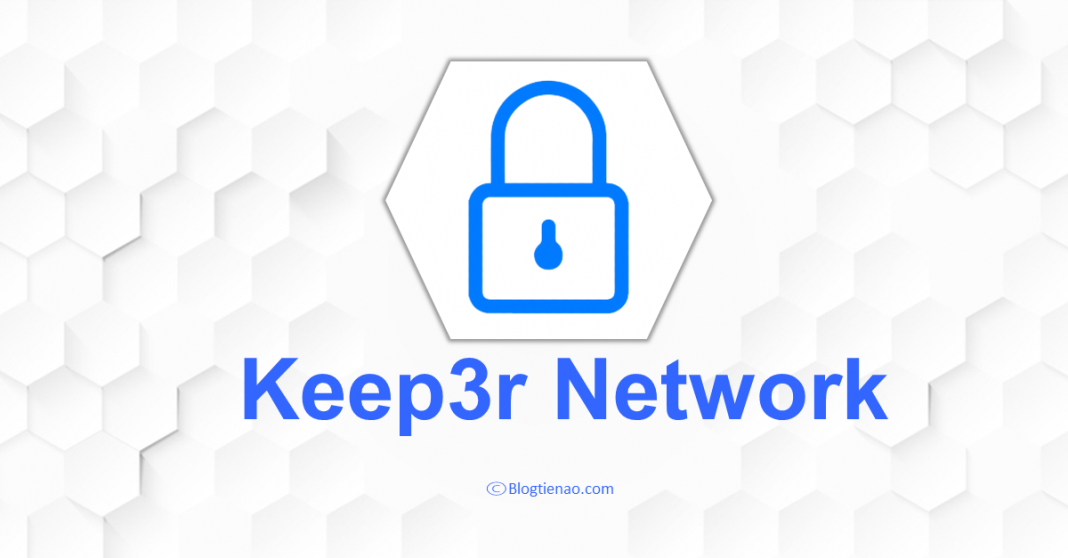 Keep3r Network (KP3R) là gì? Hướng dẫn từng bước với Keep3r