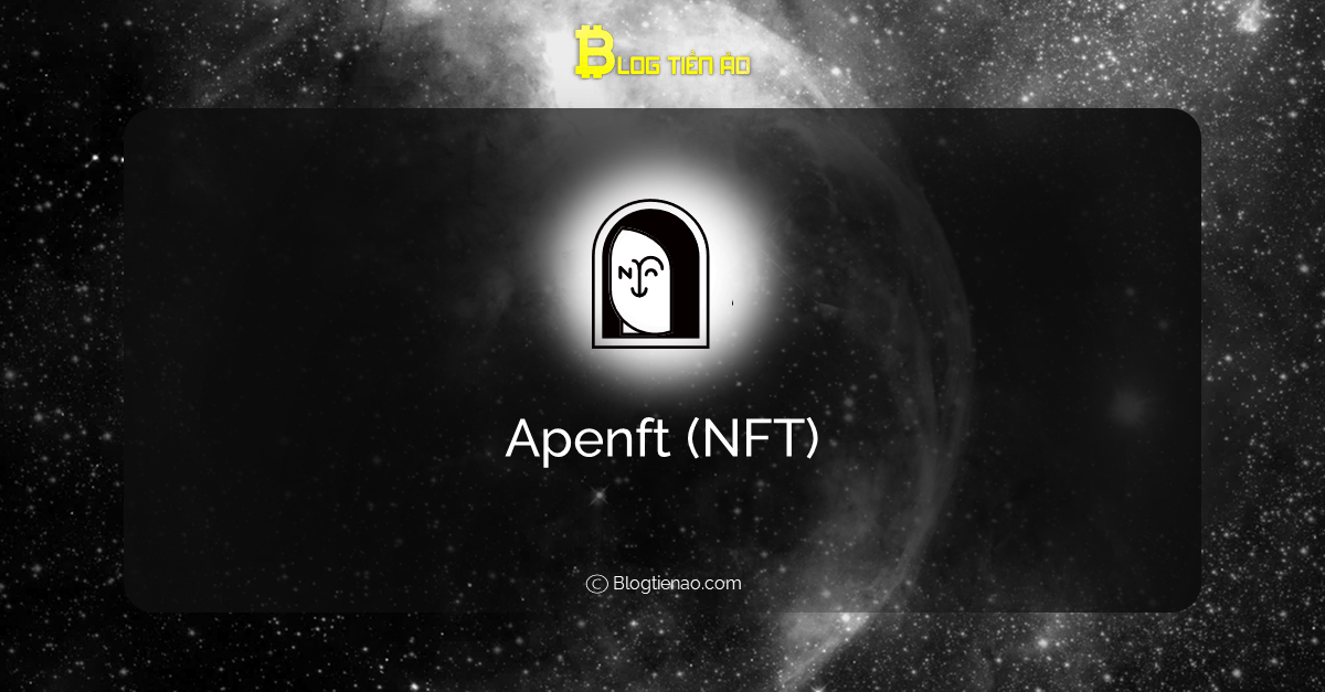 Apenft (NFT) là gì ? Chi tiết về dự án IEO mới nhất trên Houbi Prime