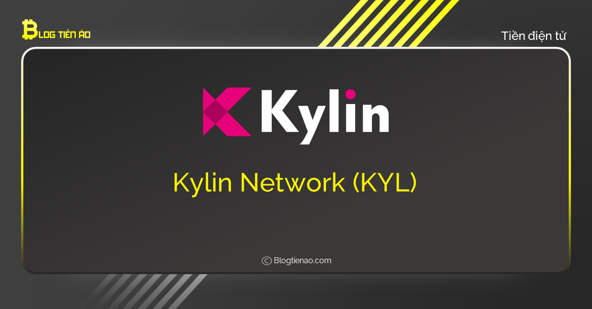 Kylin Network (KYL) là gì? Chi tiết về tiền điện tử KYL