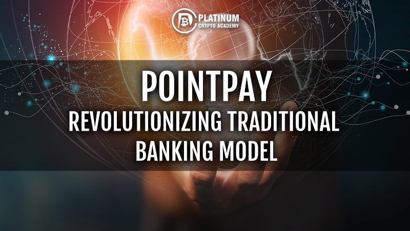 POINTPAY - CÁCH MẠNG HÓA MÔ HÌNH NGÂN HÀNG TRUYỀN THỐNG