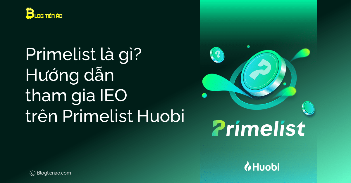 Primelist là gì? Hướng dẫn tham gia IEO trên Primelist Huobi