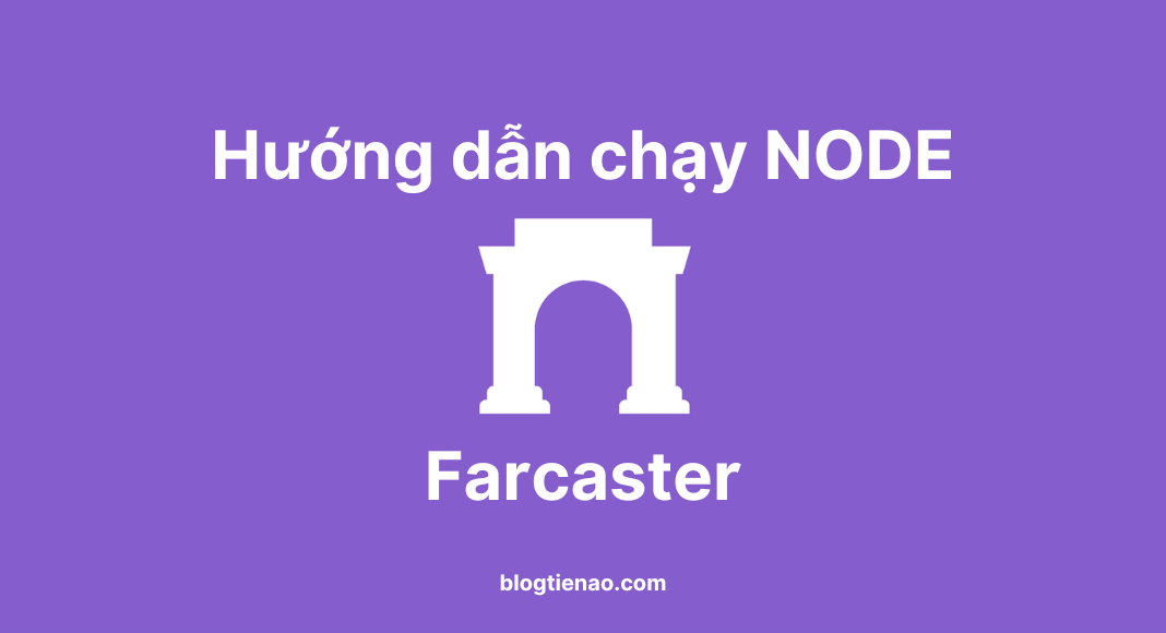 Hướng dẫn chạy Node farcaster