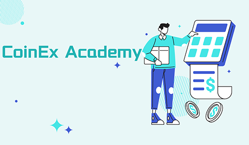 CoinEx Academy chính thức ra mắt: Nắm vững kiến thức về tiền điện tử, xây dựng tương lai Blockchain