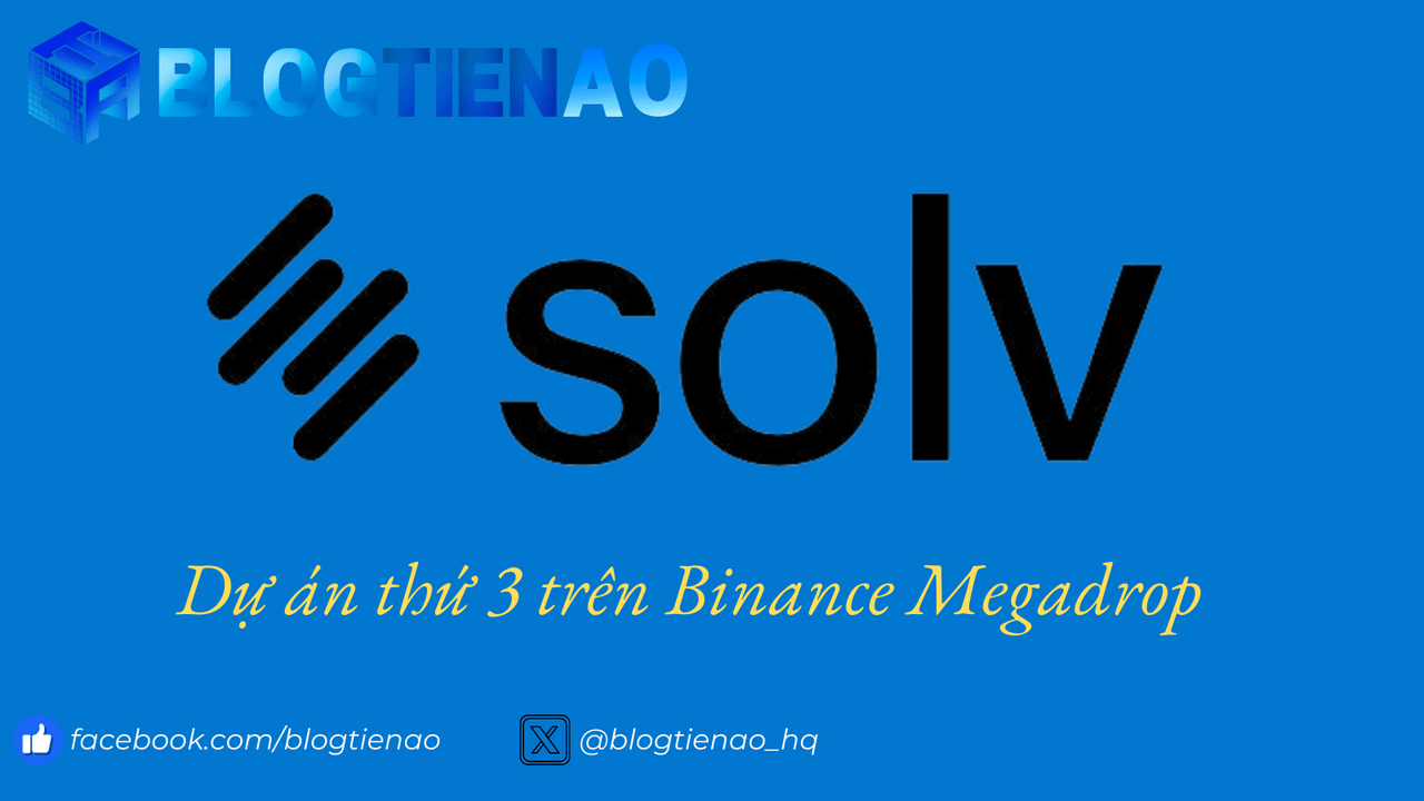 Solv Protocol là gì? Dự án thứ 3 xuất hiện trên Binance Megadrop