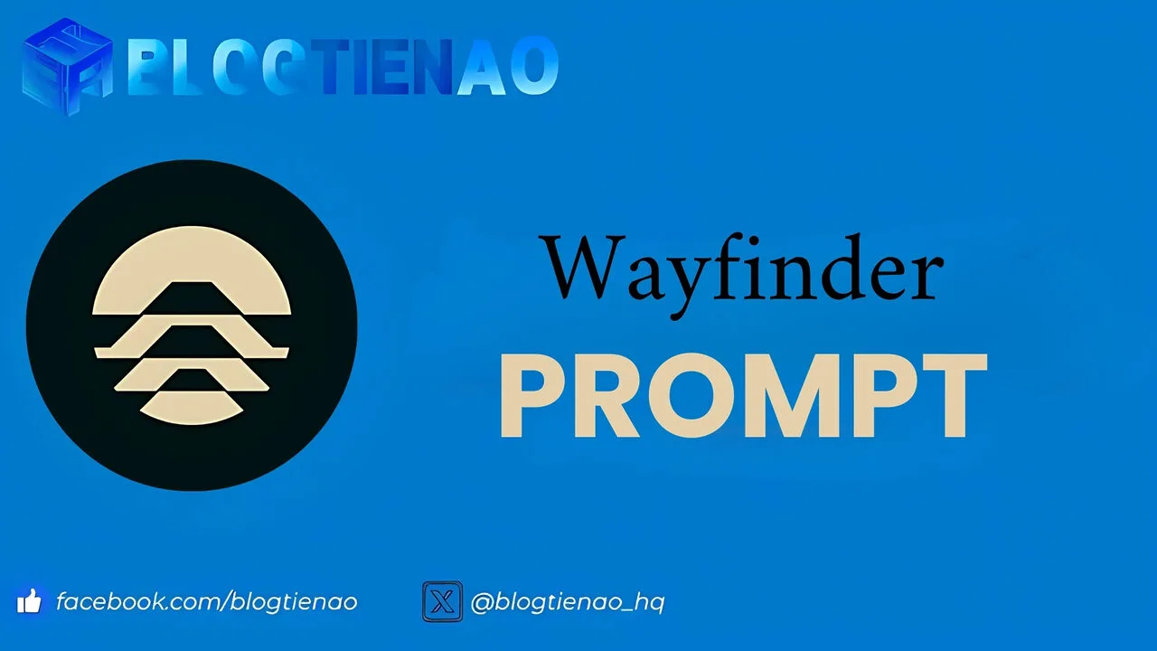 Wayfinder (PROMPT) là gì? Dự án làm về AI Aigent