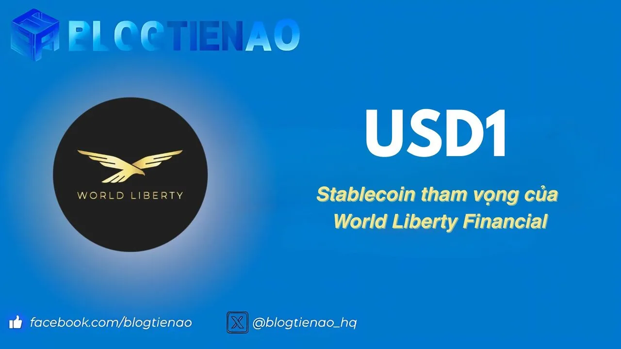 USD1 là gì? Stablecoin của World Liberty Financial nhà Trump