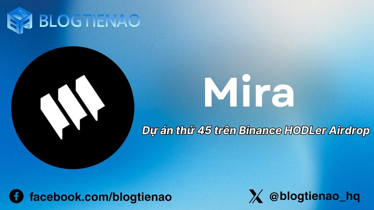 Mira (MIRA) là gì? Dự án thứ 45 trên Binance HODLer Airdrop