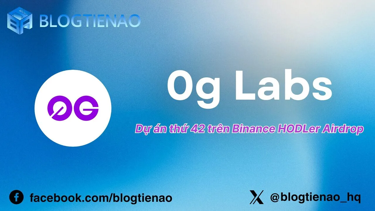 0g Labs (0G) là gì? Dự án thứ 42 trên Binance HODLer Airdrop